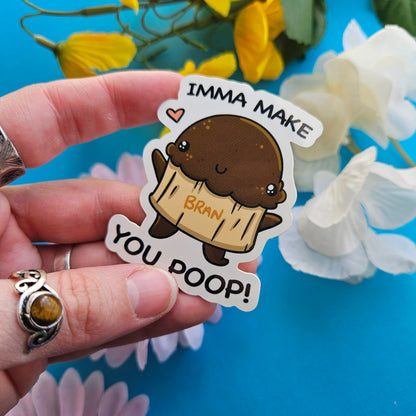 Imma Make You Poop! Bran Muffin Sticker